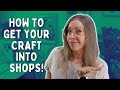 How to get your handmade goods into retail shops gallery shops and boutiques