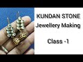 KUNDAN STONE JEWELLERY MAKING || Jewellery making Course class -1