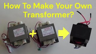 How To Make Your Own Transformer By Modified Micro Wave Oven Transformer?