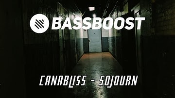 Canabliss - Sojourn [Bass Boosted]