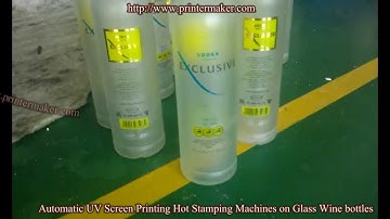 Automatic UV Screen Printing Hot Stamping Machines on Glass Wine Bottles