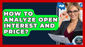 How To Analyze Open Interest And Price? - Stock and Options Playbook