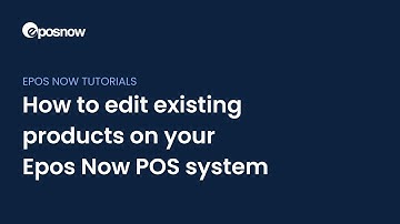 How to edit existing products on your Epos Now POS system