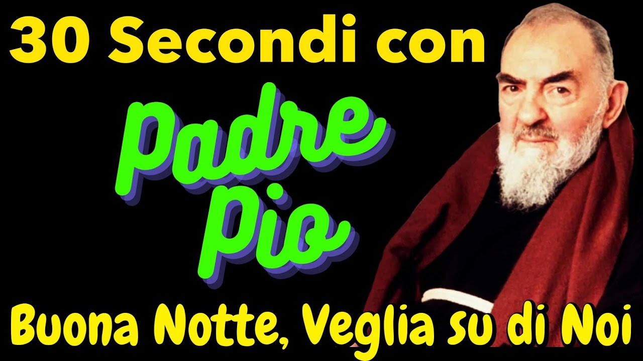 Benedizione Di Padre Pio E Buonanotte Preghiera a Padre Pio | 30 Secondi con PADRE PIO | Buona Notte, Veglia