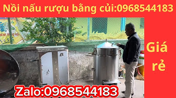 Bàn giao bộ nồi nấu rượu bằng củi và hướng dẫn cách lắp đặt nồi nấu rượu :0968544183