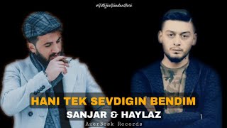 Sanjar Feat. Haylaz - Hani Tek Sevdiğin Bendim (YENİİ!!) Prod By @DjBaturay Resimi