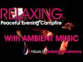 3 Hour Relaxing Peaceful Evening Campfire with Soothing Sounds of Fire, Nature &amp; Music