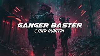 Ganger Baster - Cyber Hunters (Electric Deep Bass)