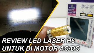 Review LED Laser H6 Untuk Motor Arus AC/DC Hi-Lo Beam