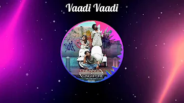 Vaadi Vaadi song status | whatsapp status video| Chennai 2 Singapore songs status