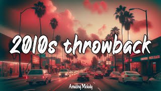 2010s nostalgia mix ~best throwback songs ever ~ the timeless hits that cannot be forgotten