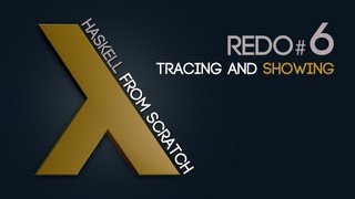 Tracing and Showing - Haskell from Scratch #6