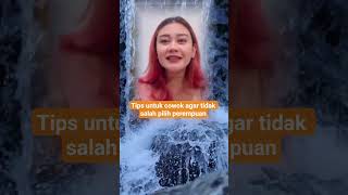 Tips Untuk Para Cowok Agar Tidak Salah Pilih Perempuan