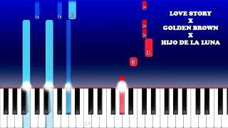 Love Story X Golden Brown X Hijo De La Luna piano Tutorial