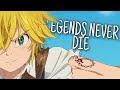 Nanatsu No Taizai AMV Legends Never Die ᴴᴰ Nanatsu No Taizai AMV Legends Never Die ᴴᴰ