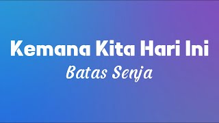 Kemana Kita Hari Ini - Batas Senja (Lyric) #laguviral #lagutiktokviral