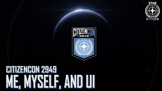 Star Citizen: CitizenCon 2949 - Me, Myself, And UI