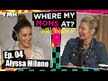Where My Moms At Podcast w/ Alyssa Milano | Ep. 04