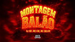 Montagem Balão - Dj Wf, Mc Gw E Mc Delux