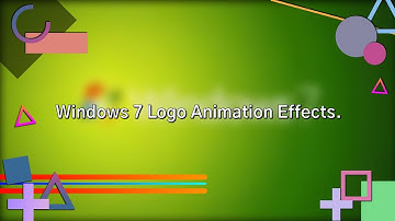 Windows 7 Logo Animation Effects (List of Effects in the Description).