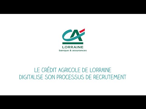 Le Crédit Agricole de Lorraine digitalise son processus de recrutement