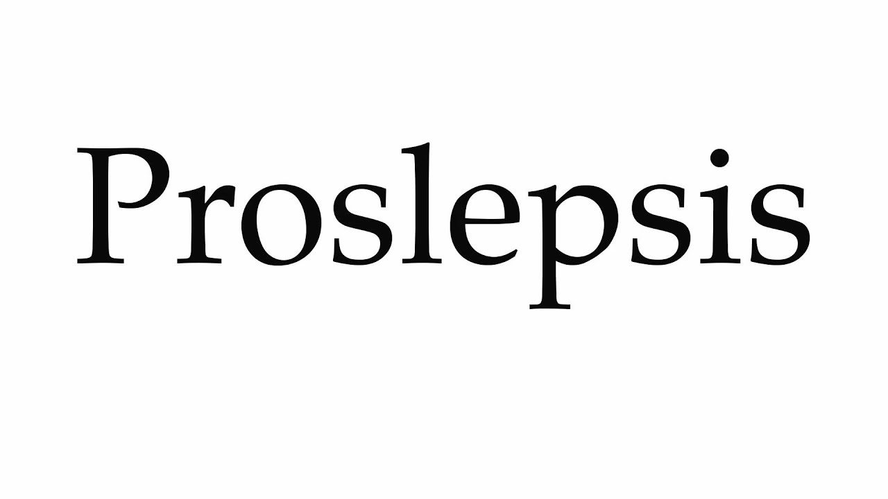 How to Pronounce Proslepsis