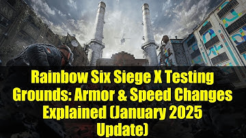 Rainbow Six Siege X Testing Grounds: Armor & Speed Changes Explained (January 2025 Update)
