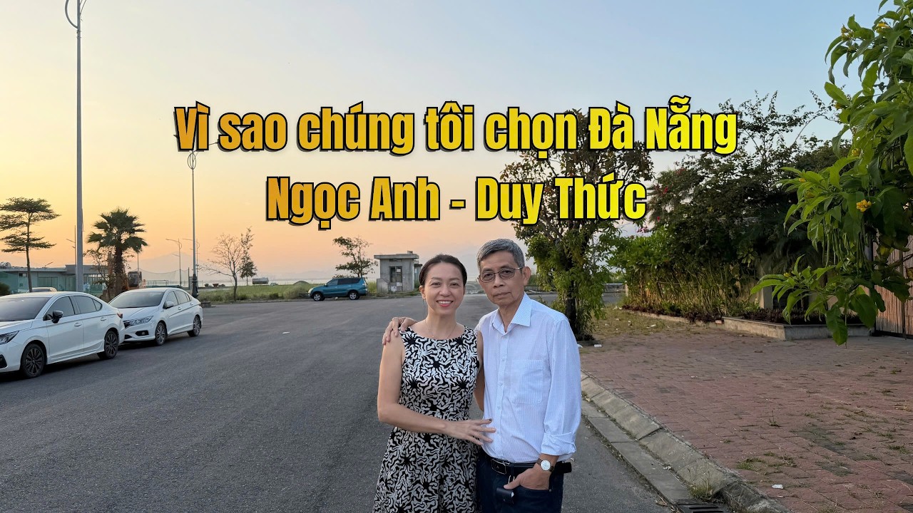 Vì sao vợ chồng tôi quyết định chọn Đà Nẵng làm nơi định cư?