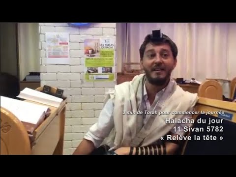3MN DE TORAH POUR COMMENCER LA JOURNÉE - RELEVE LA TETE