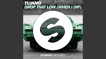 Drop That Low (When I Dip)