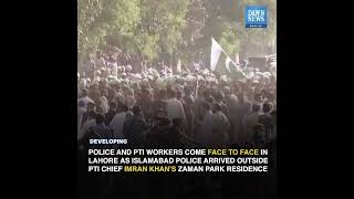 Police, PTI Workers Clash Outside Imran Khan&rsquo;s Residence in Lahore | Developing | Dawn News English