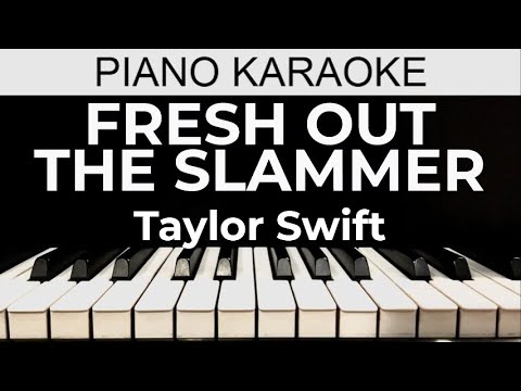 Fresh Out The Slammer - Taylor Swift - Piano Karaoke Instrumental Cover with Lyrics