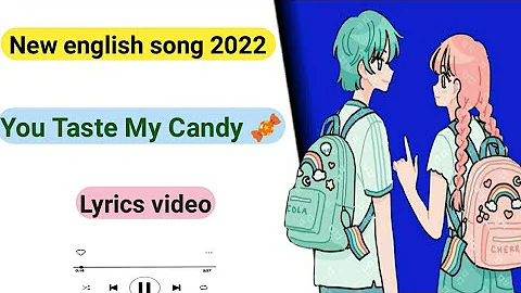 English sad song 2022 || You Taste My Candy || New English song with lyrics|