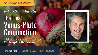 [HOROSCOPE HIGHLIGHTS] The Final Venus-Pluto Conjunction w/ Christopher Renstrom