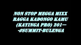 Non Stop Megga Mixx Ragga Kadongo Kamu (Kayinga Pro) 201----#summit bulenga 2025_1