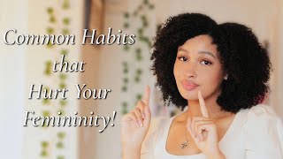 7 Common Habits that Hurt Your Femininity *game changer*