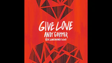 Andy Grammer - Give Love feat. LunchMoney Lewis (Official Audio)