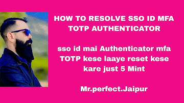 sso id mai TOTP mfa authenticator problem reslove  how to reset sso id MFA authenticator app 2FA