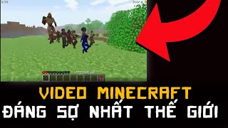 Video Minecraft ĐÁNG SỢ Nhất Thế Giới!