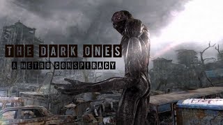 The Dark Ones | A Metro Conspiracy