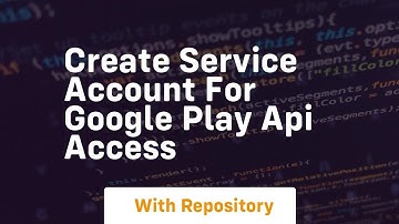 Create service account for google play api access