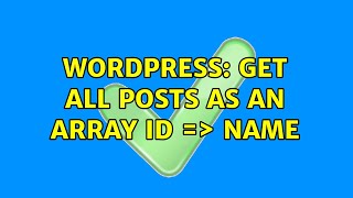 Wordpress: Get all posts as an array ID =＞ Name (3 Solutions!!)