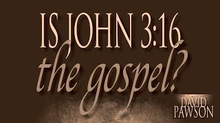 What About John 3:16?, Part 1/3 - David Pawson