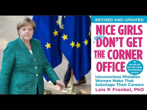 Nice Girls Don't Get the Corner Office: 101 Unconscious Mistakes Women Make  That Sabotage Their Careers by Lois P. Frankel