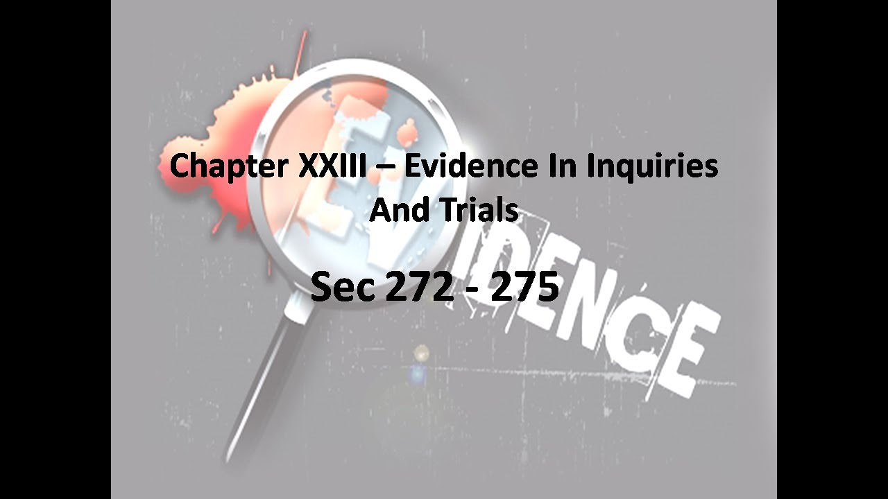 Chapter XXIII A - Evidence in Inquiries And Trials Sec (272 - 275) Part 1 || By Legal Journey