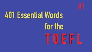 401 Essential Words for the TOEFL             Part #1