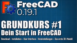 FreeCAD 0.19 Grundkurs Teil 1  Dein Start in FreeCAD (Deutsch)
