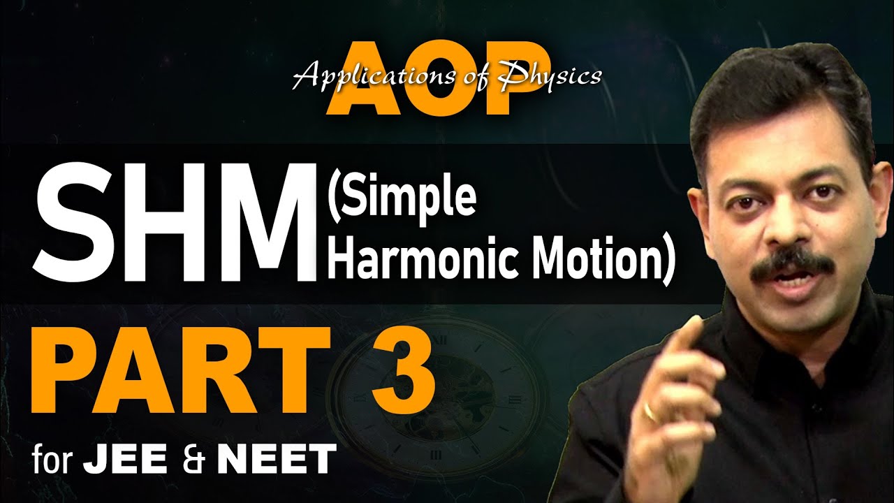 Simple Harmonic Motion Part 3 | AOP for JEE & NEET - YouTube