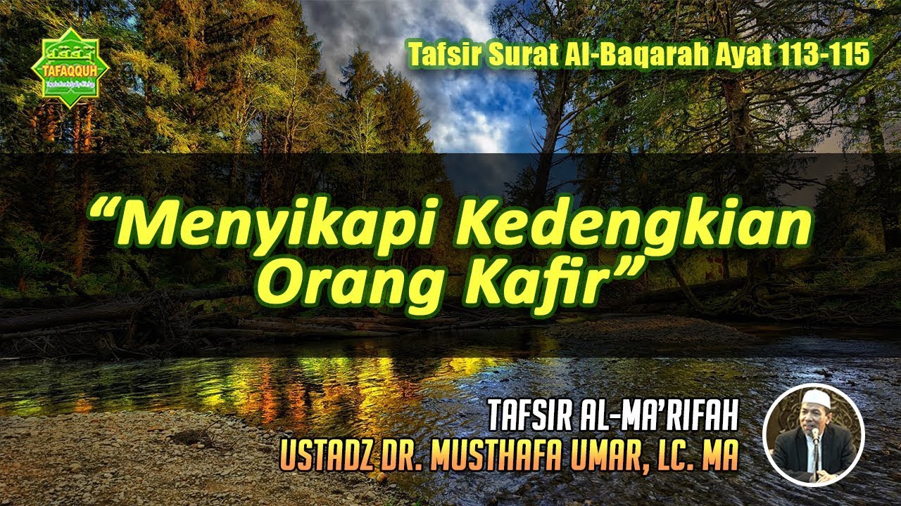 TAFSIR SURAT AL-BAQARAH AYAT 113-115 | Ustadz Dr. Musthafa Umar, Lc. MA
