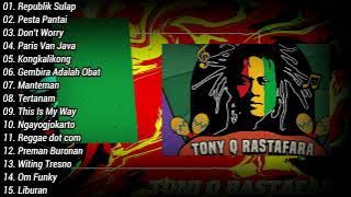 The Best Tony Q Rastafara Full Album TERBAIK DAN TERPOPULER